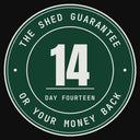 The shed guarantee. Day fourteen or your money back.